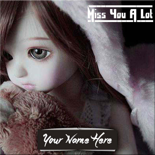 Miss You A Lot Sad Doll Picture With Your Name