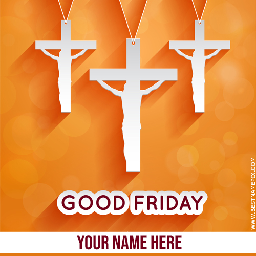 Good Friday 2018 Wishes Greeting With Name